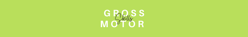 Gross Motor Skills
