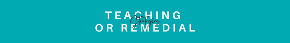 Teaching Strategies or Remedial